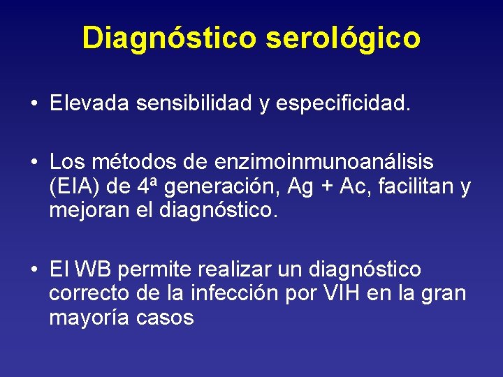 Diagnóstico serológico • Elevada sensibilidad y especificidad. • Los métodos de enzimoinmunoanálisis (EIA) de