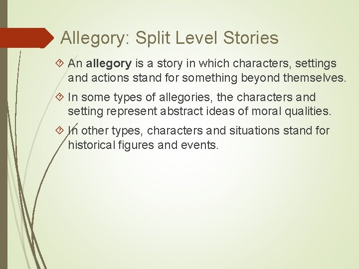 Allegory: Split Level Stories An allegory is a story in which characters, settings and