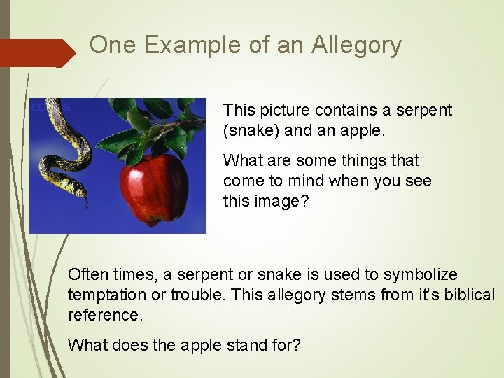 One Example of an Allegory This picture contains a serpent (snake) and an apple.