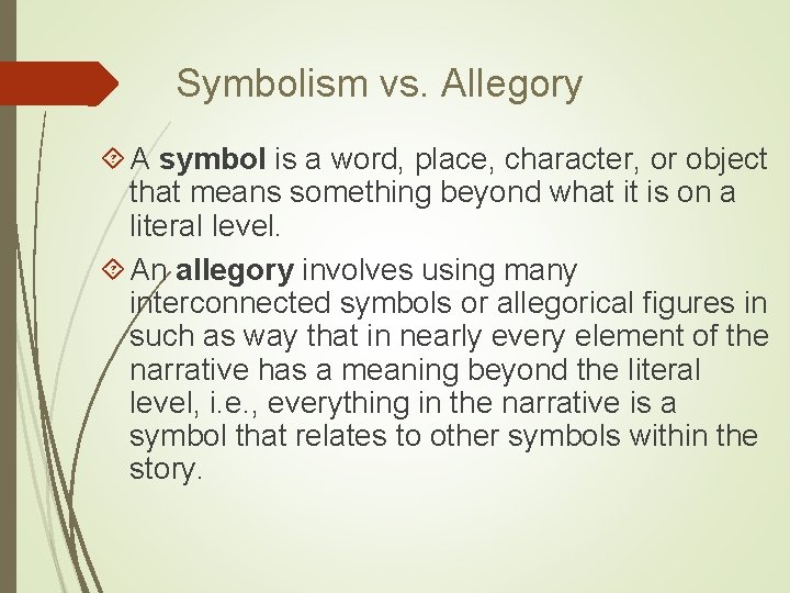 Symbolism vs. Allegory A symbol is a word, place, character, or object that means