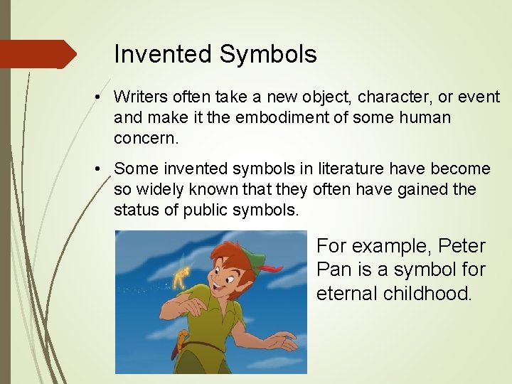 Invented Symbols • Writers often take a new object, character, or event and make