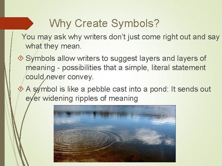 Why Create Symbols? You may ask why writers don’t just come right out and