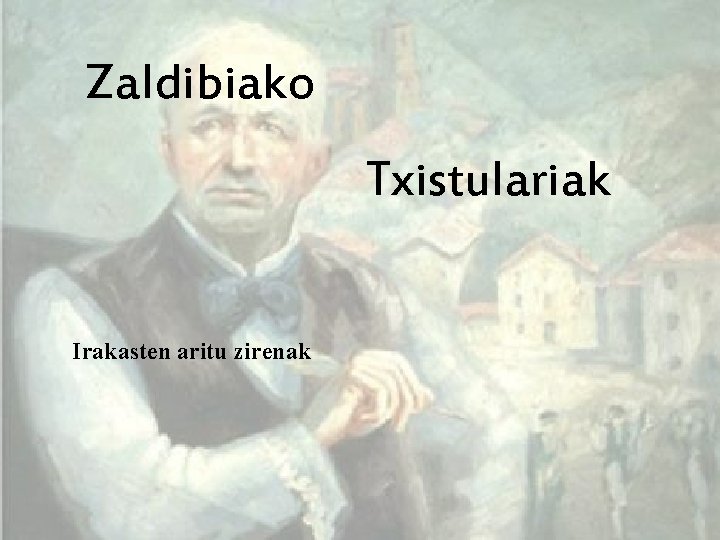 Zaldibiako Txistulariak Irakasten aritu zirenak 
