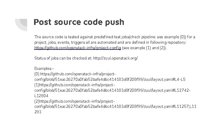 Post source code push The source code is tested against predefined test jobs(check pipeline: