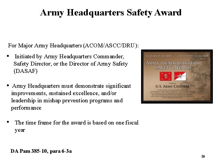Army Headquarters Safety Award For Major Army Headquarters (ACOM/ASCC/DRU): • Initiated by Army Headquarters Army Headquarters Safety Award For Major Army Headquarters (ACOM/ASCC/DRU): • Initiated by Army Headquarters