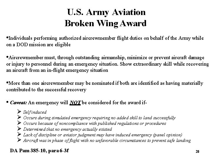 U. S. Army Aviation Broken Wing Award • Individuals performing authorized aircrewmember flight duties U. S. Army Aviation Broken Wing Award • Individuals performing authorized aircrewmember flight duties