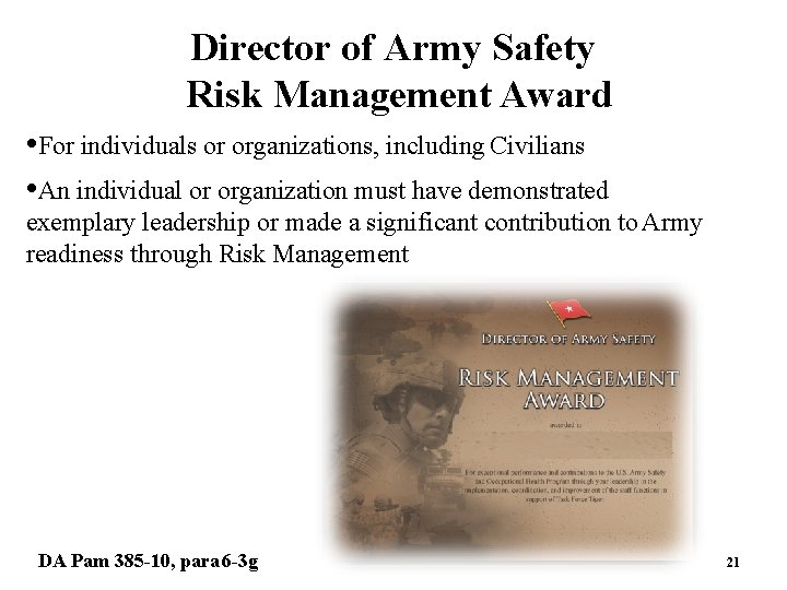 Director of Army Safety Risk Management Award • For individuals or organizations, including Civilians Director of Army Safety Risk Management Award • For individuals or organizations, including Civilians