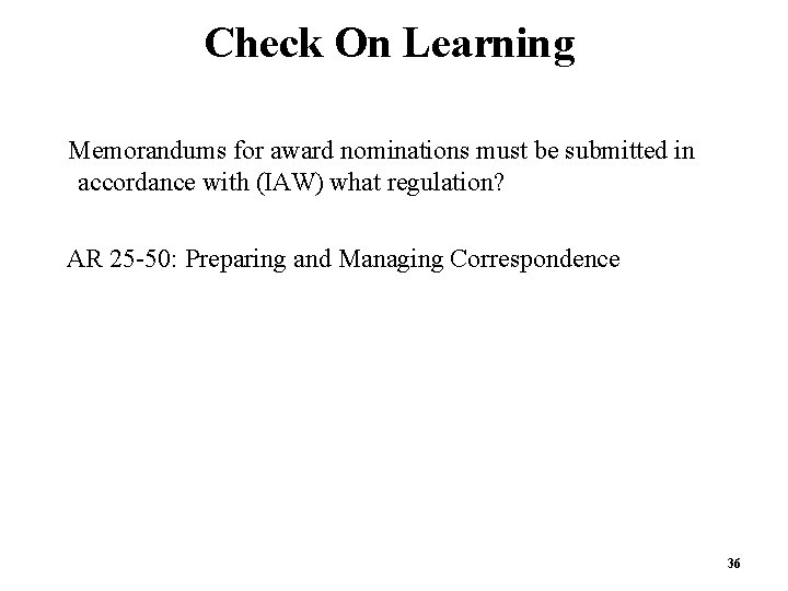Check On Learning Memorandums for award nominations must be submitted in accordance with (IAW) Check On Learning Memorandums for award nominations must be submitted in accordance with (IAW)