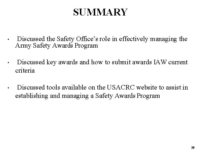 SUMMARY • Discussed the Safety Office’s role in effectively managing the Army Safety Awards SUMMARY • Discussed the Safety Office’s role in effectively managing the Army Safety Awards