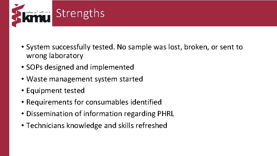 Strengths • System successfully tested. No sample was lost, broken, or sent to wrong