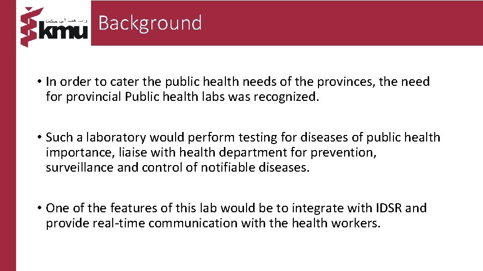 Background • In order to cater the public health needs of the provinces, the