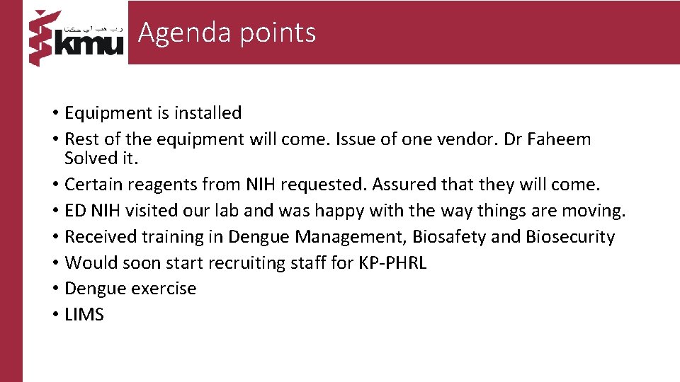 Agenda points • Equipment is installed • Rest of the equipment will come. Issue