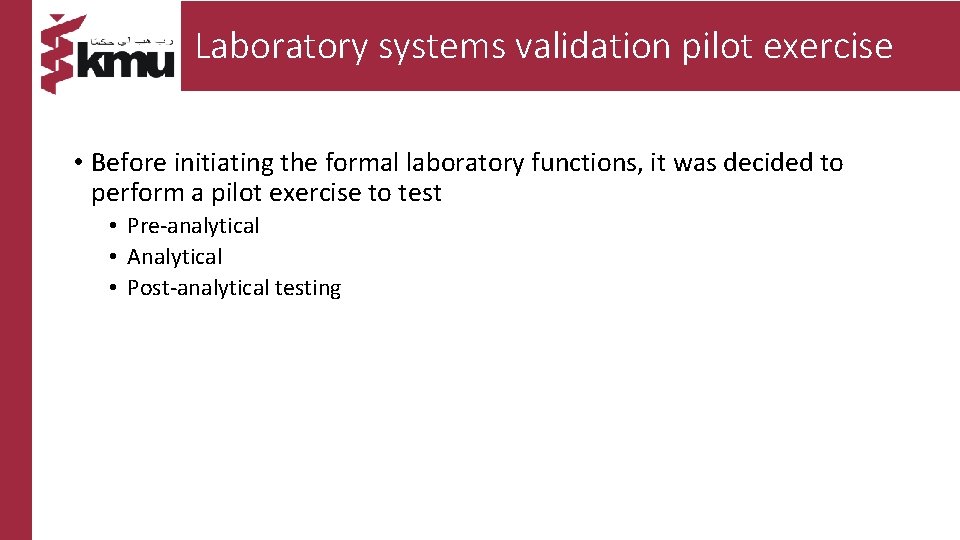 Laboratory systems validation pilot exercise • Before initiating the formal laboratory functions, it was