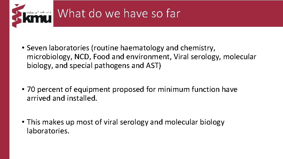 What do we have so far • Seven laboratories (routine haematology and chemistry, microbiology,