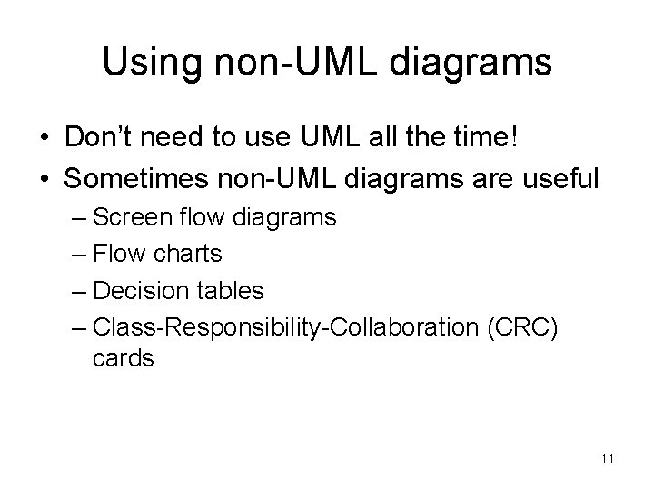 Using non-UML diagrams • Don’t need to use UML all the time! • Sometimes