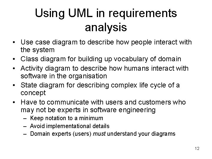 Using UML in requirements analysis • Use case diagram to describe how people interact