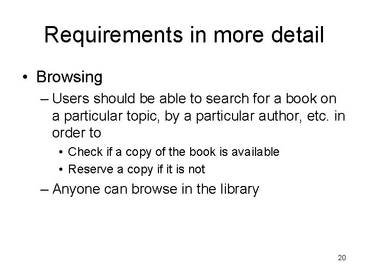 Requirements in more detail • Browsing – Users should be able to search for
