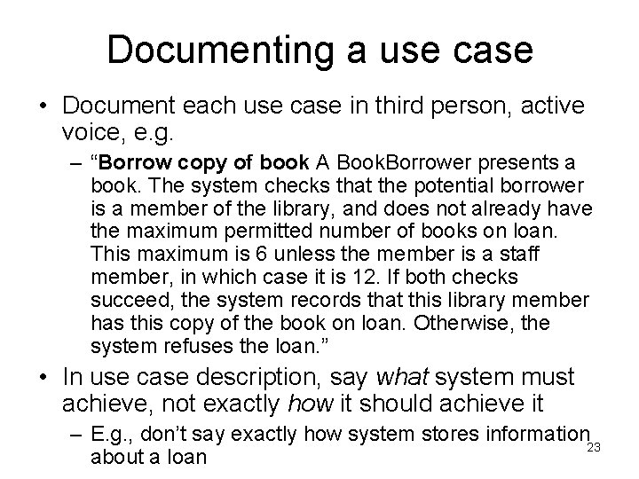 Documenting a use case • Document each use case in third person, active voice,