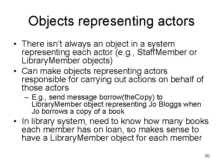 Objects representing actors • There isn’t always an object in a system representing each