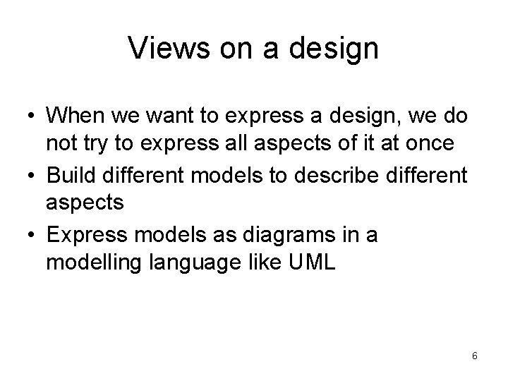 Views on a design • When we want to express a design, we do