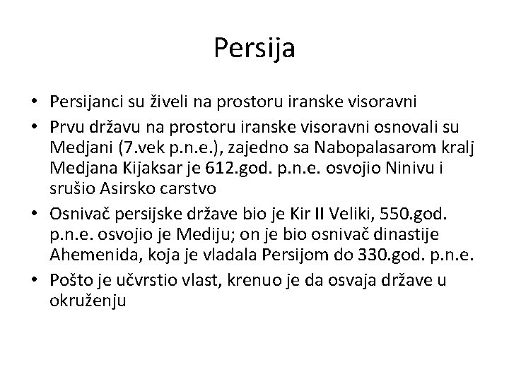 Persija • Persijanci su živeli na prostoru iranske visoravni • Prvu državu na prostoru