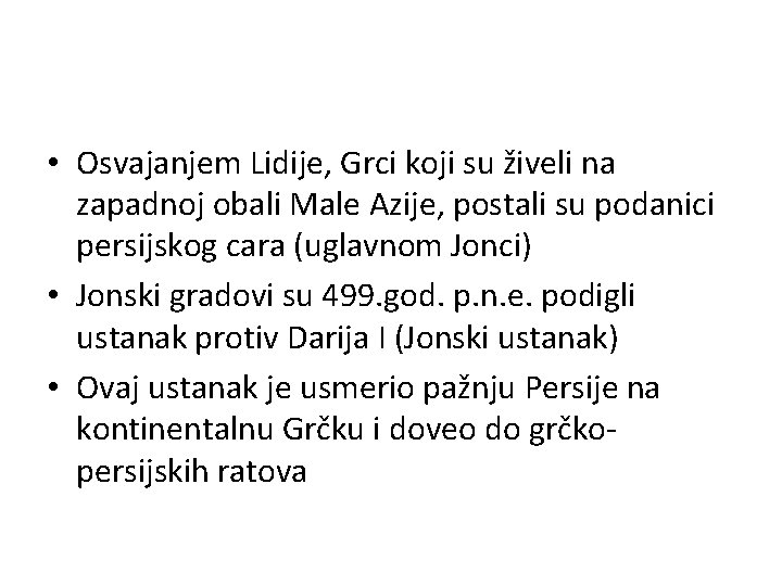  • Osvajanjem Lidije, Grci koji su živeli na zapadnoj obali Male Azije, postali