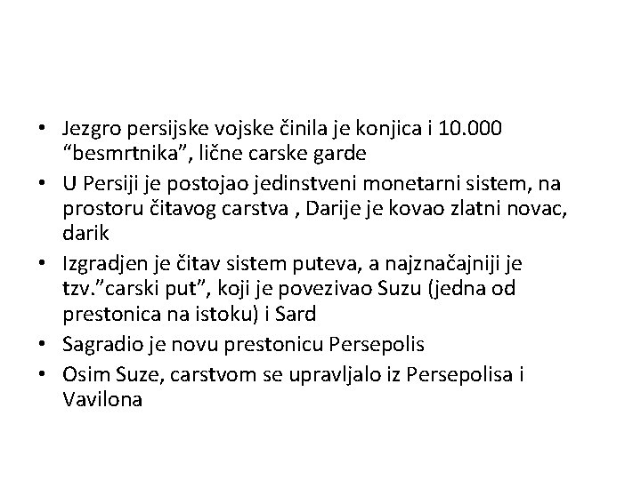  • Jezgro persijske vojske činila je konjica i 10. 000 “besmrtnika”, lične carske