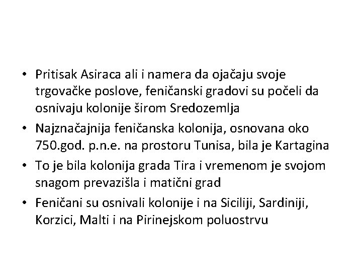  • Pritisak Asiraca ali i namera da ojačaju svoje trgovačke poslove, feničanski gradovi