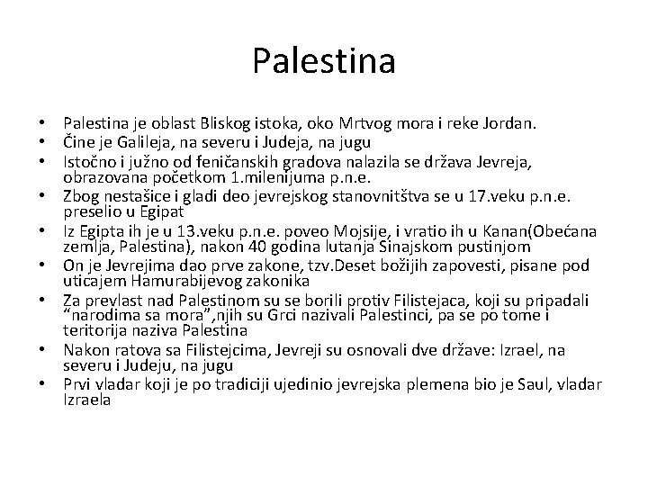 Palestina • Palestina je oblast Bliskog istoka, oko Mrtvog mora i reke Jordan. •