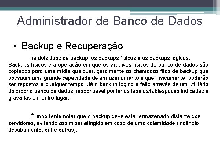 Administrador de Banco de Dados • Backup e Recuperação há dois tipos de backup: