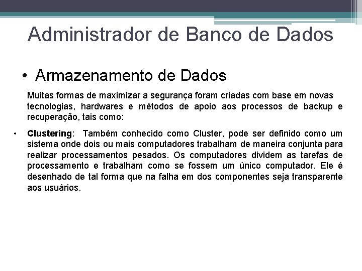 Administrador de Banco de Dados • Armazenamento de Dados Muitas formas de maximizar a