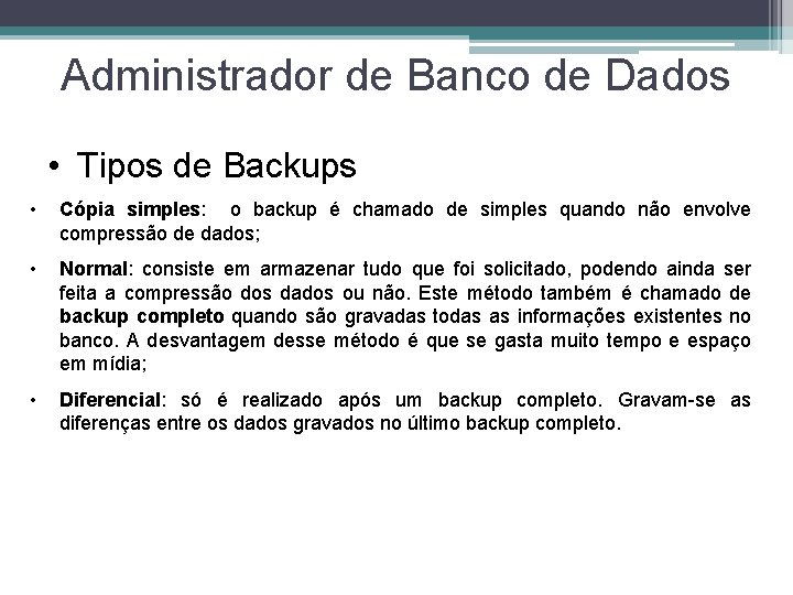 Administrador de Banco de Dados • Tipos de Backups • Cópia simples: o backup