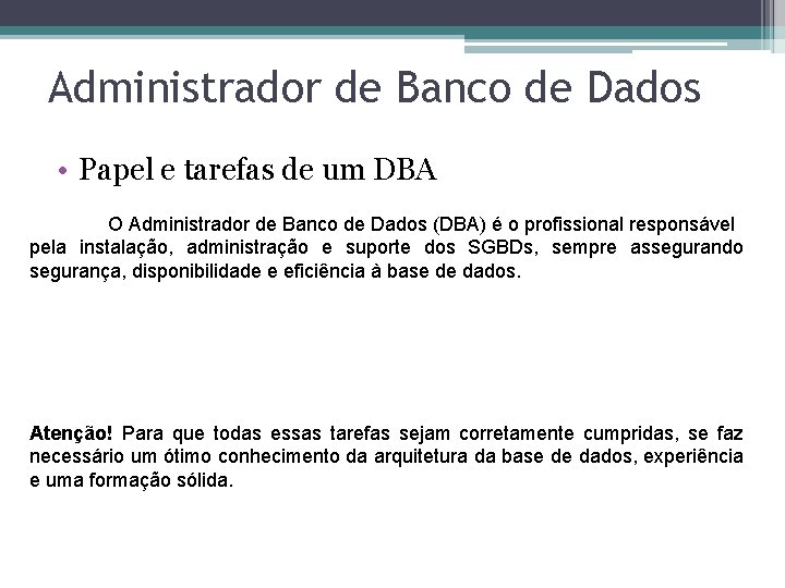 Administrador de Banco de Dados • Papel e tarefas de um DBA O Administrador