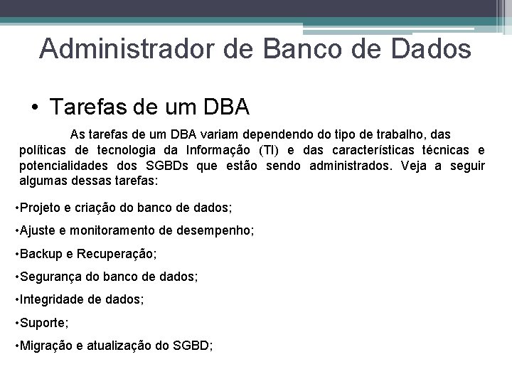 Administrador de Banco de Dados • Tarefas de um DBA As tarefas de um