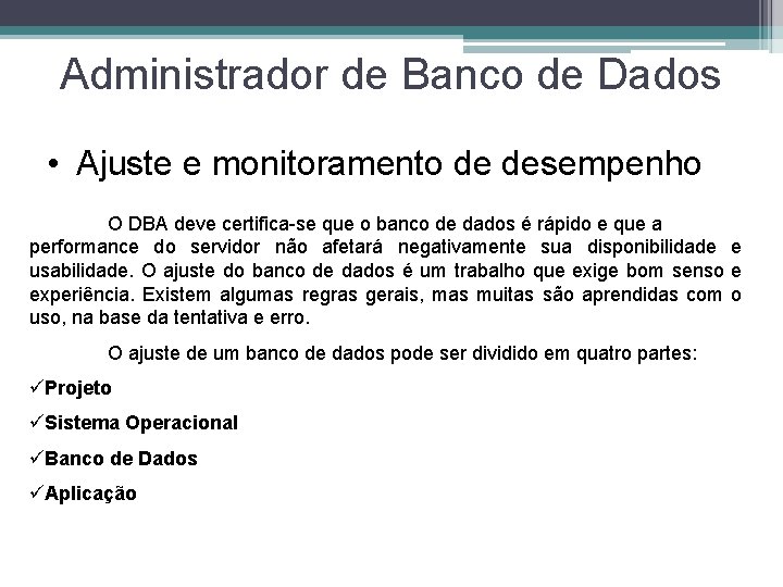 Administrador de Banco de Dados • Ajuste e monitoramento de desempenho O DBA deve
