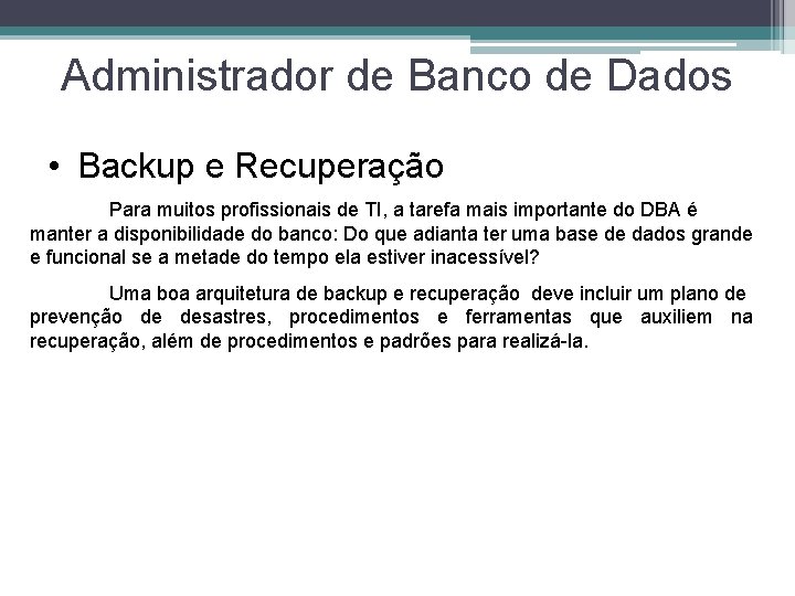 Administrador de Banco de Dados • Backup e Recuperação Para muitos profissionais de TI,