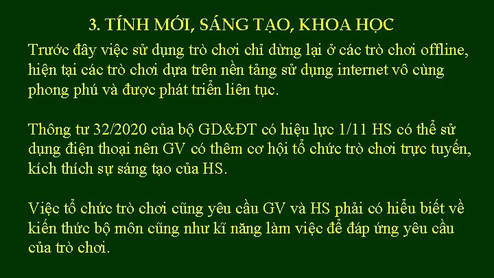 3. TÍNH MỚI, SÁNG TẠO, KHOA HỌC Trước đây việc sử dụng trò chơi