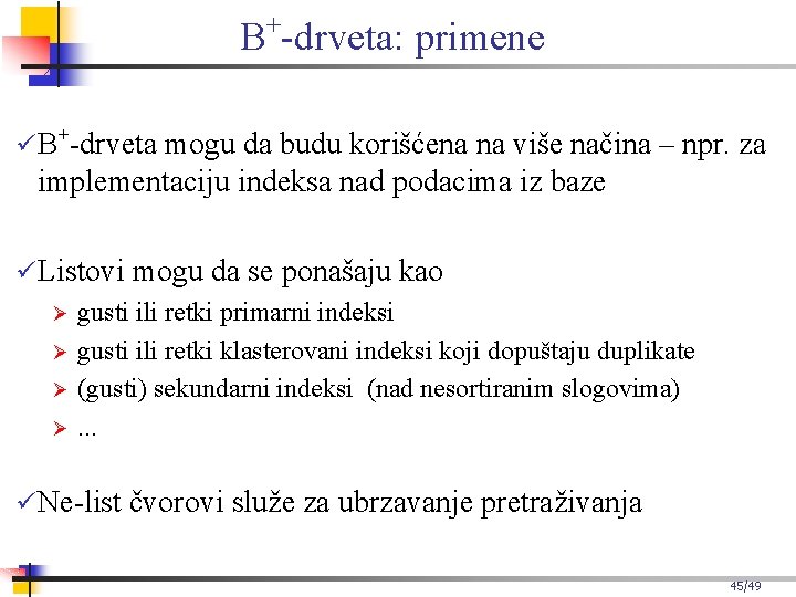 + B -drveta: primene B+-drveta mogu da budu korišćena na više načina – npr.