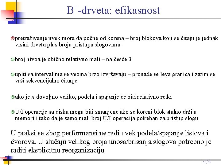 + B -drveta: efikasnost pretraživanje uvek mora da počne od korena – broj blokova