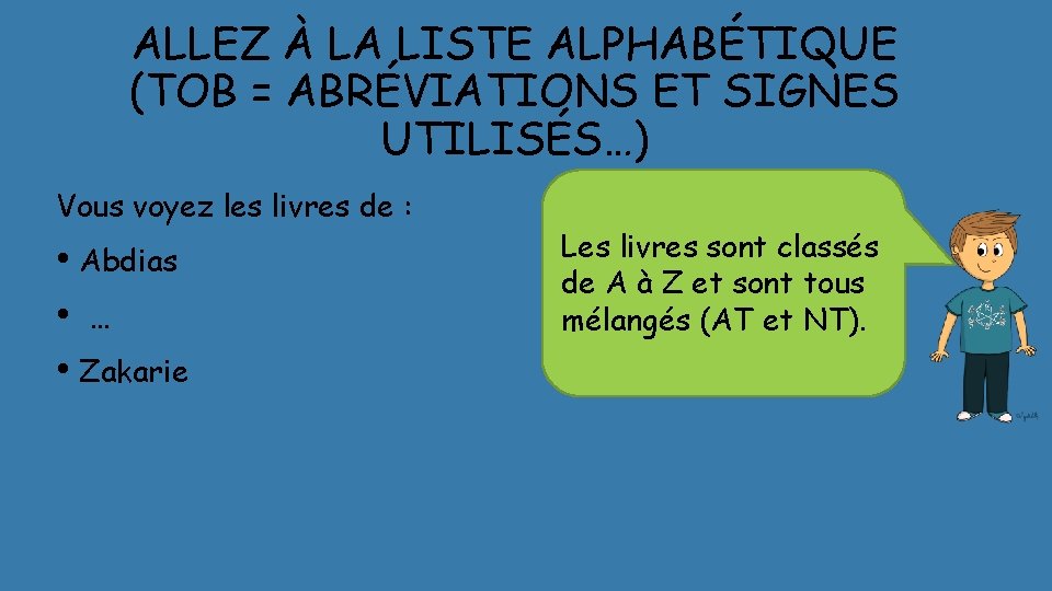 ALLEZ À LA LISTE ALPHABÉTIQUE (TOB = ABRÉVIATIONS ET SIGNES UTILISÉS…) Vous voyez les