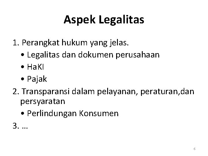 Aspek Legalitas 1. Perangkat hukum yang jelas. • Legalitas dan dokumen perusahaan • Ha.