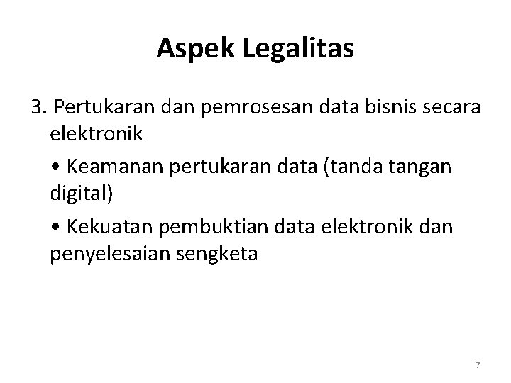 Aspek Legalitas 3. Pertukaran dan pemrosesan data bisnis secara elektronik • Keamanan pertukaran data