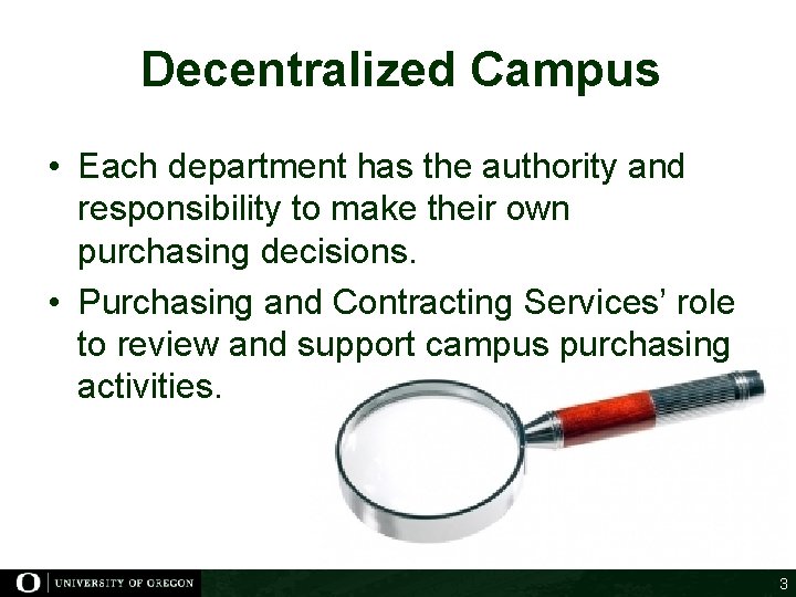 Decentralized Campus • Each department has the authority and responsibility to make their own