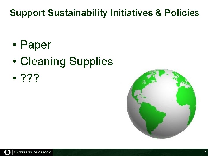 Support Sustainability Initiatives & Policies • Paper • Cleaning Supplies • ? ? ?