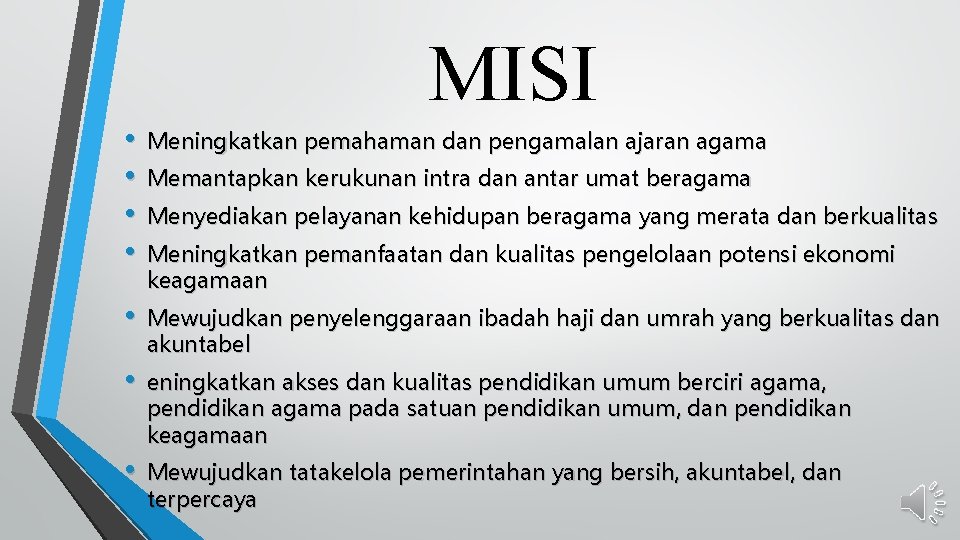 MISI • • Meningkatkan pemahaman dan pengamalan ajaran agama • Mewujudkan penyelenggaraan ibadah haji