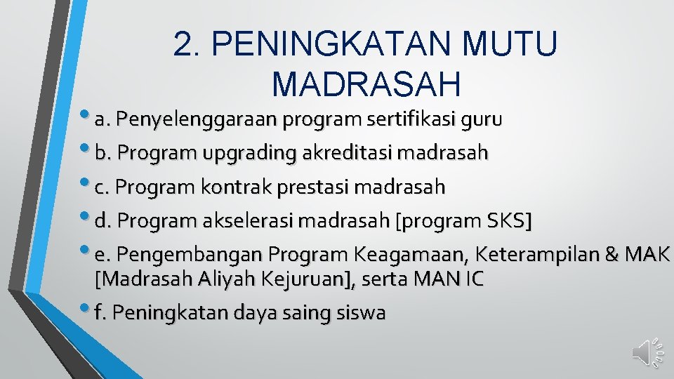2. PENINGKATAN MUTU MADRASAH • a. Penyelenggaraan program sertifikasi guru • b. Program upgrading