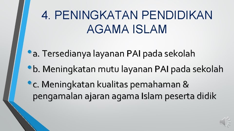 4. PENINGKATAN PENDIDIKAN AGAMA ISLAM • a. Tersedianya layanan PAI pada sekolah • b.