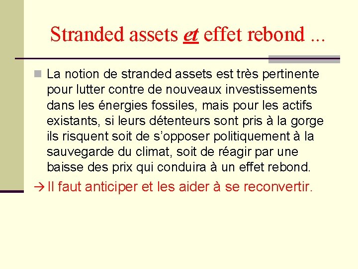 Stranded assets et effet rebond. . . n La notion de stranded assets est