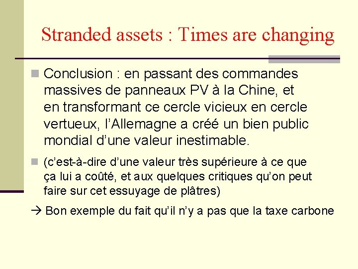 Stranded assets : Times are changing n Conclusion : en passant des commandes massives