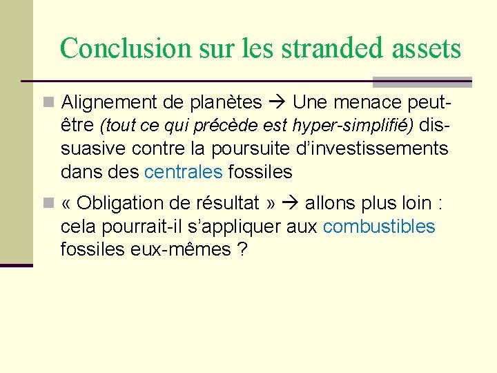 Conclusion sur les stranded assets n Alignement de planètes Une menace peutêtre (tout ce